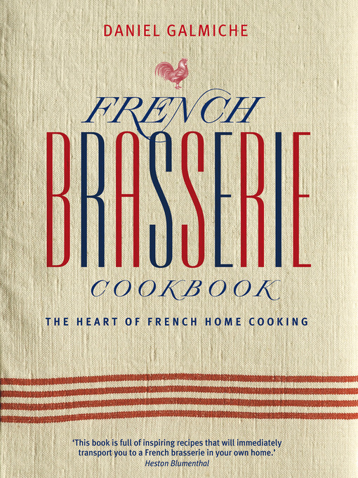 Title details for French Brasserie Cookbook by Daniel Galmiche - Available